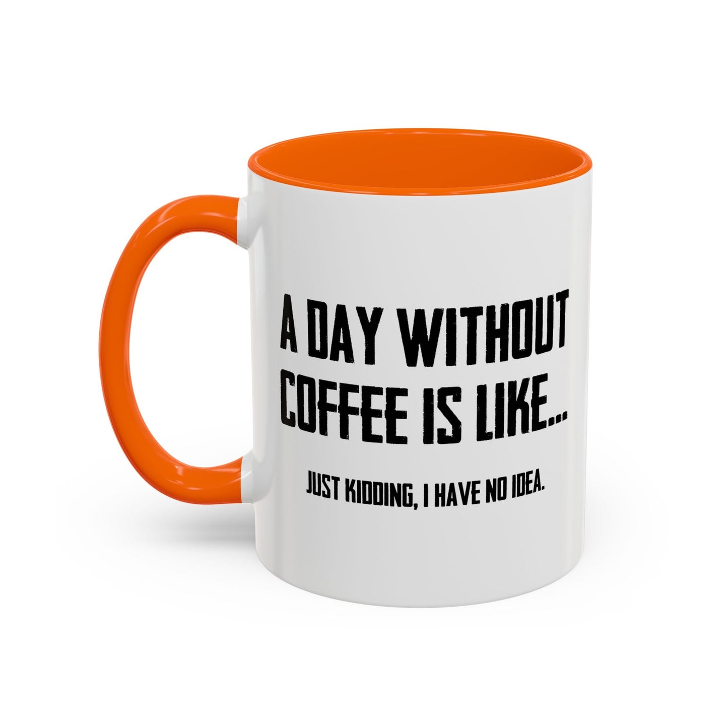 A DAY WITHOUT COFFEE Accent BiColor Funny Sarcastic Mug