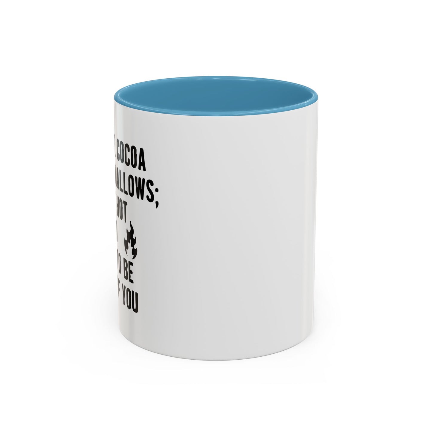 I WANT TO BE ON TOP OF YOU Accent BiColor Funny Sarcastic Mug