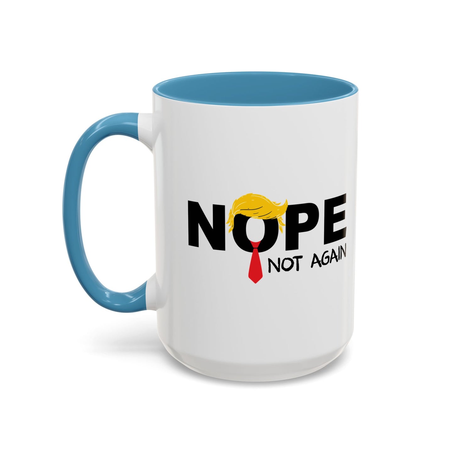 NOPE NOT AGAIN Accent BiColor Funny Sarcastic Mug