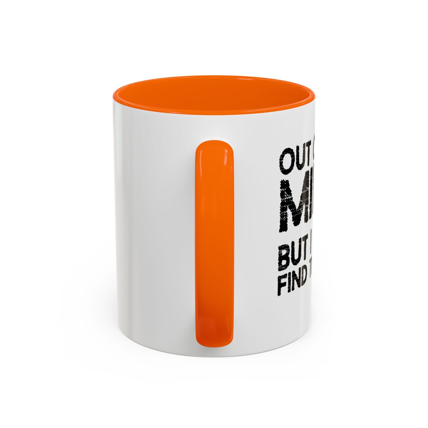 OUT OF MY MIND Accent BiColor Funny Sarcastic Mug