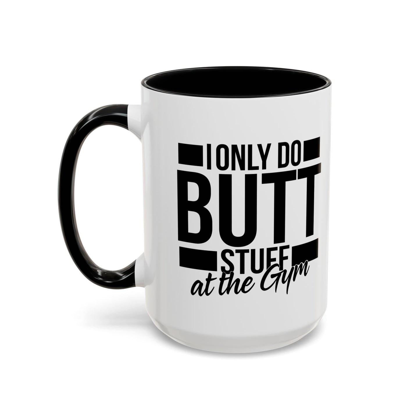 I ONLY DO BUTT STUFF Accent BiColor Funny Sarcastic Mug