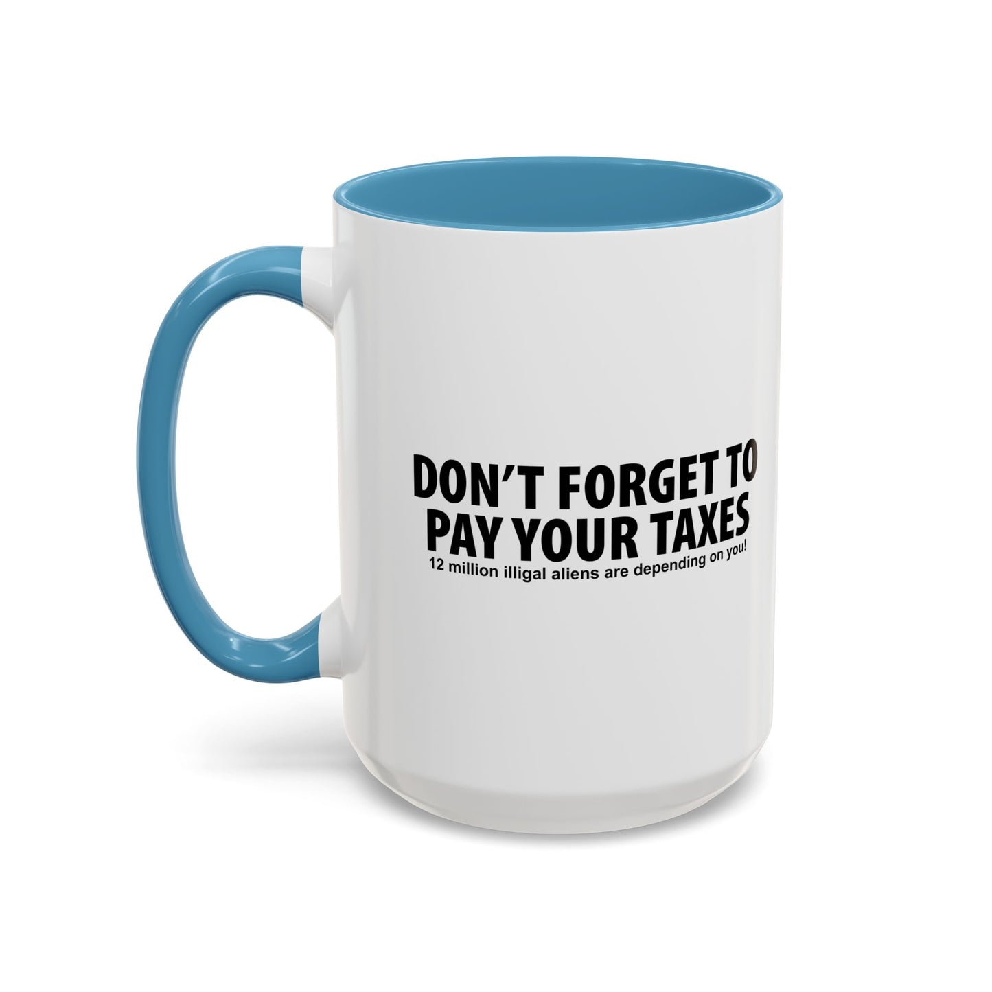 DON'T FORGET TO PAY YOUR TAXES Accent BiColor Funny Sarcastic Mug