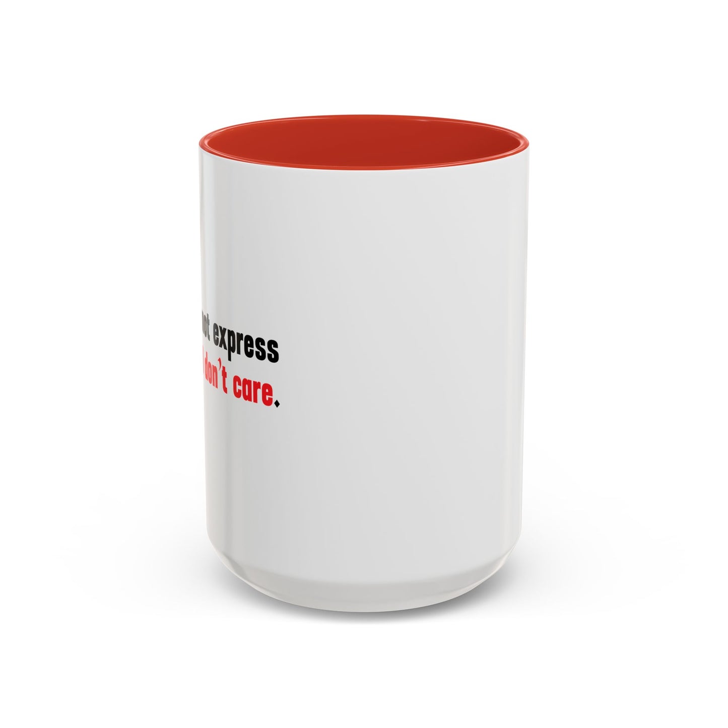 Words Cannot Express How Much I Don’t Care. Accent BiColor Funny Sarcastic Mug