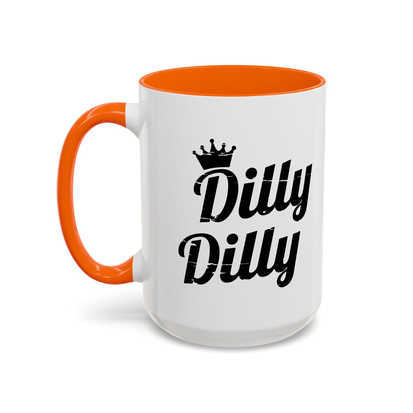 DILLY DILLY Accent BiColor Funny Sarcastic Mug