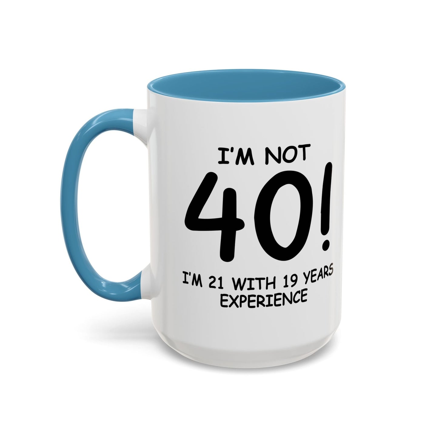 I'M NOT 40 Accent BiColor Funny Sarcastic Mug