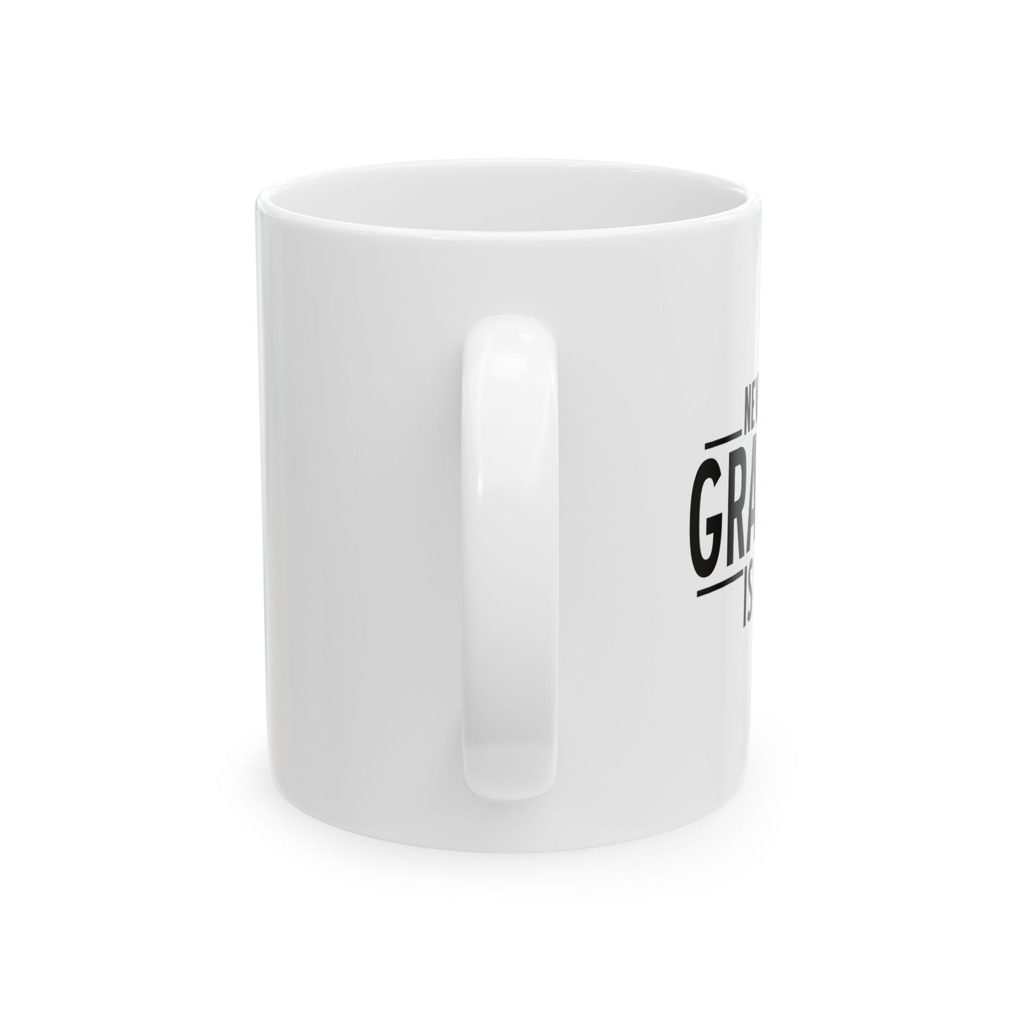 NEVER FEAR GRANPA IS HERE FUNNY SARCASTIC WHITE MUG