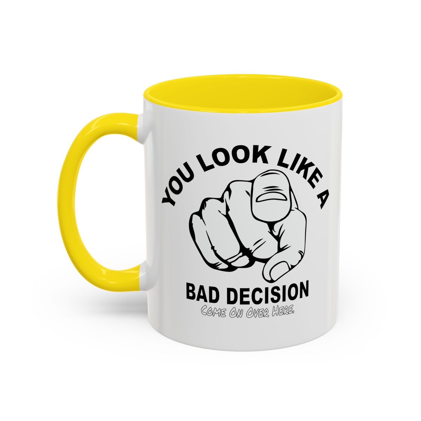 YOU LOOK LIKE A BAD DECISION Accent BiColor Funny Sarcastic Mug