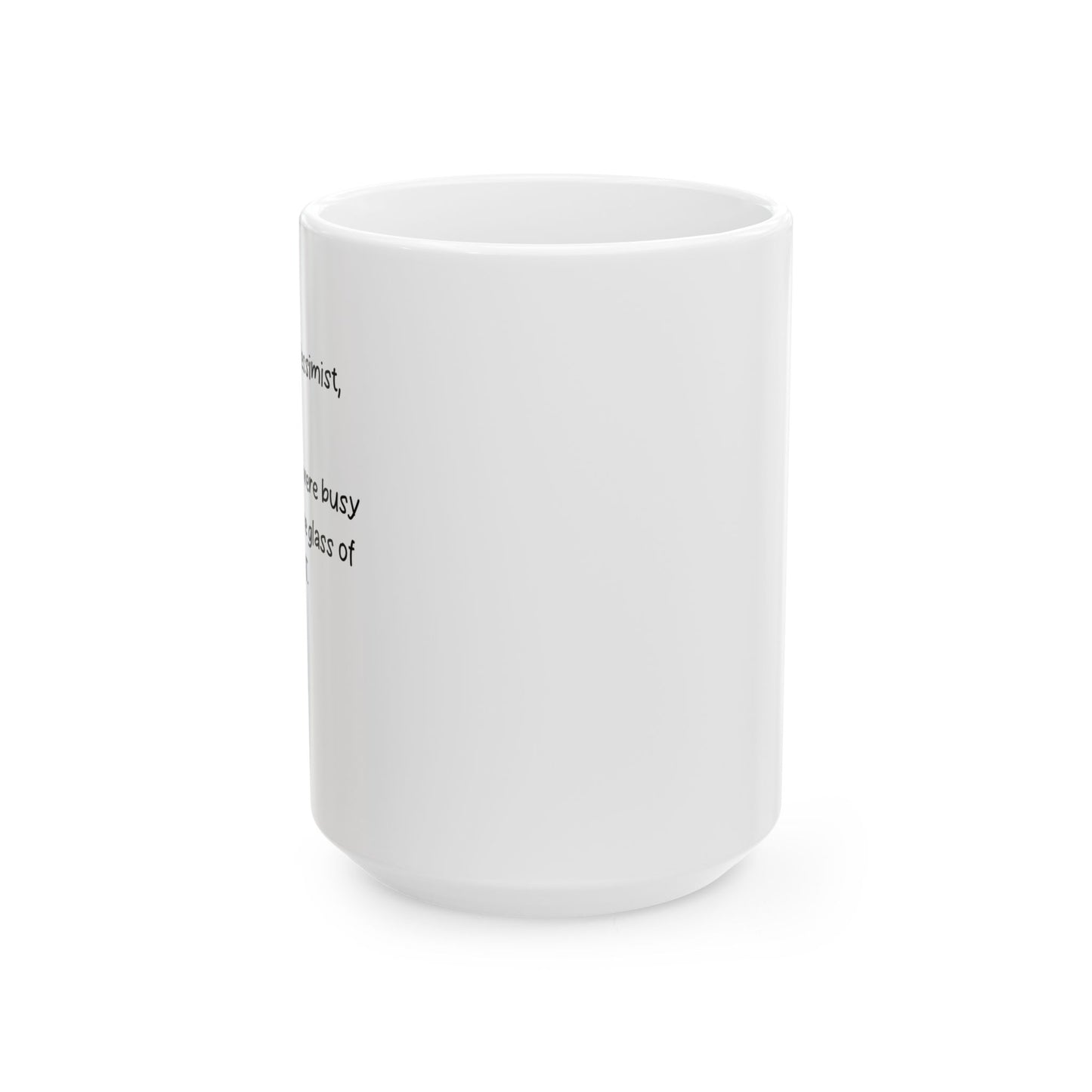 DEAR OPTIMIST, PESSIMIST, AND REALIST FUNNY SARCASTIC MUG