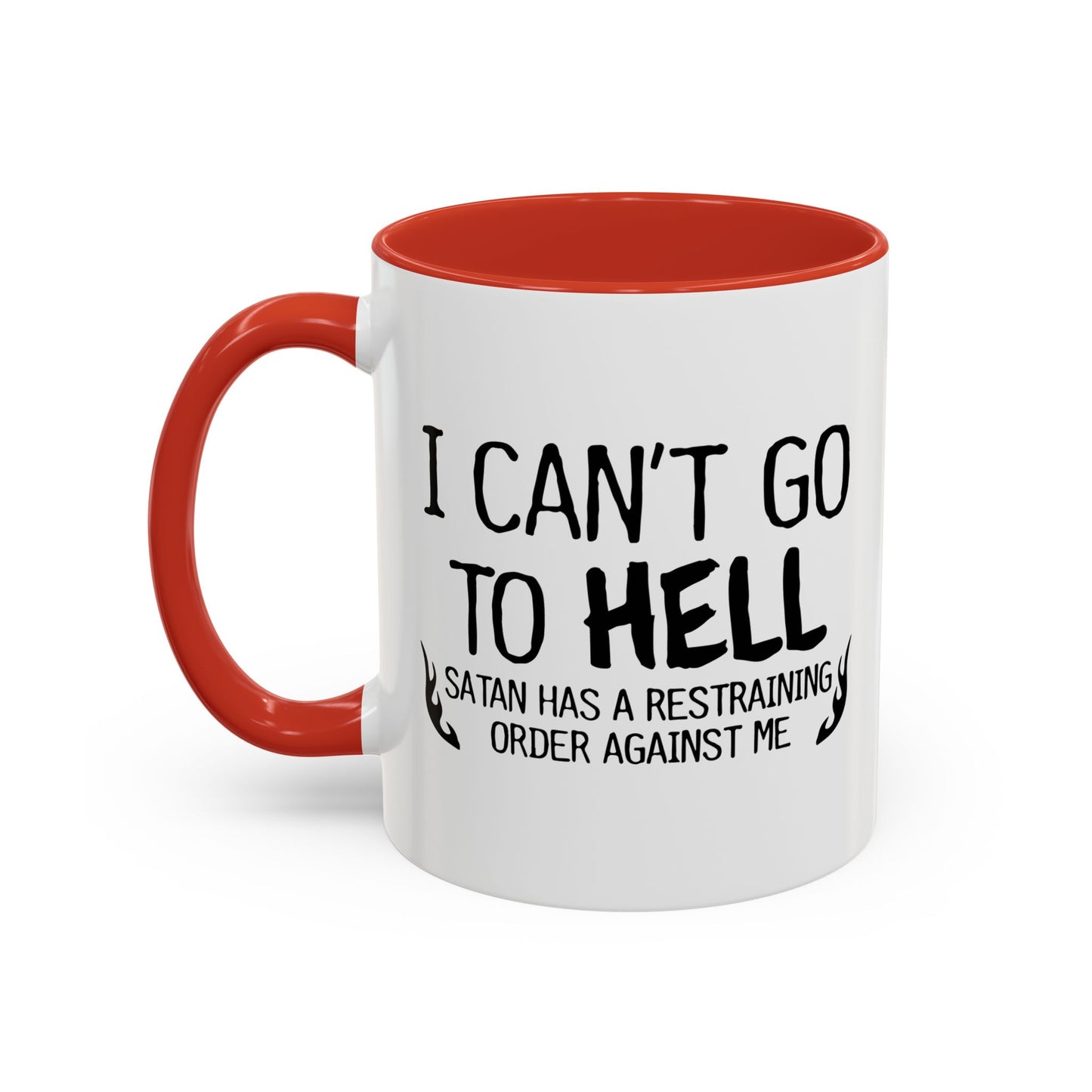 I CAN'T GO TO HELL Accent BiColor Funny Sarcastic Mug