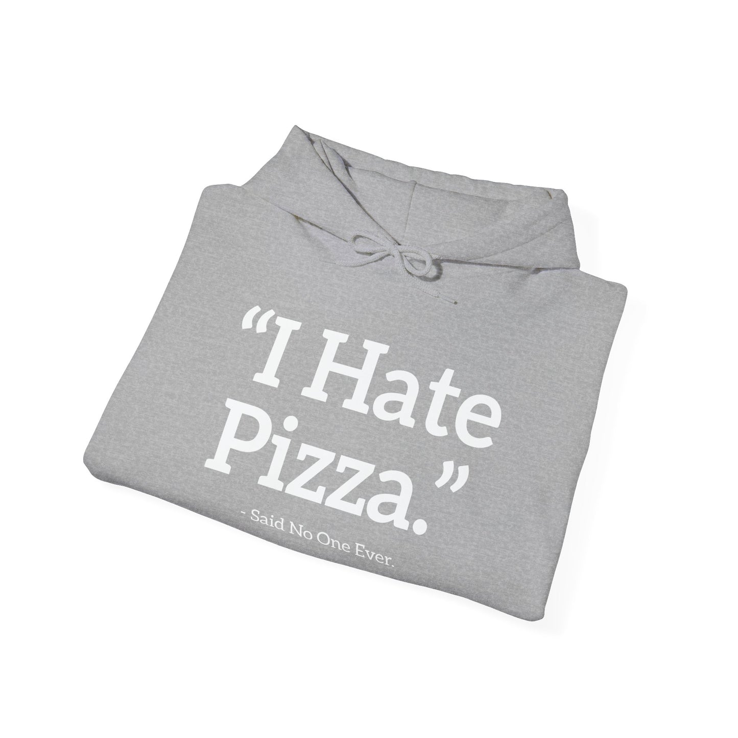 I HATE PIZZA. - Premium Unisex Funny Sarcastic Black Hoodie Sweatshirt