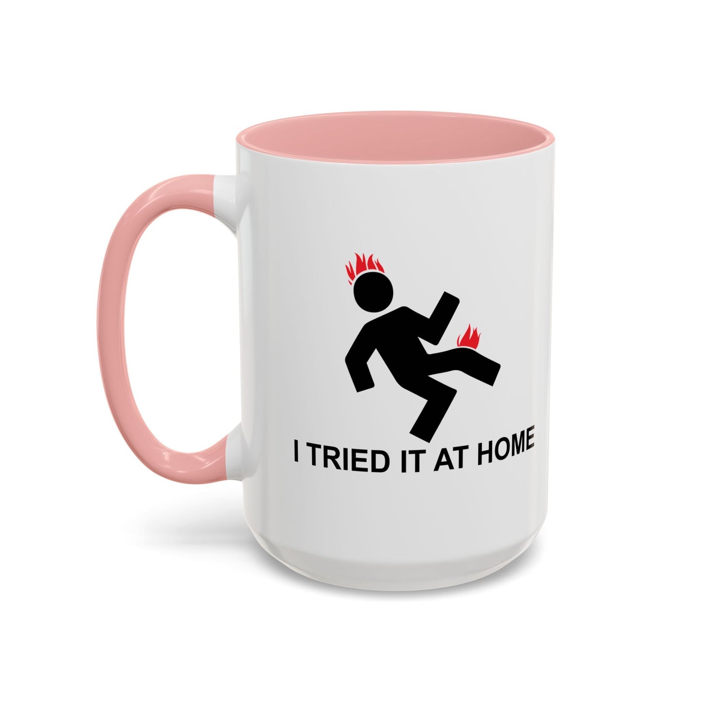 I TRIED IT AT HOME Accent BiColor Funny Sarcastic Mug