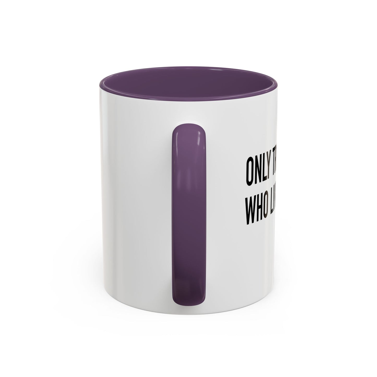 ONLY TRUST PEOPLE WHO LIKE BIG BUTTS Accent BiColor Funny Sarcastic Mug