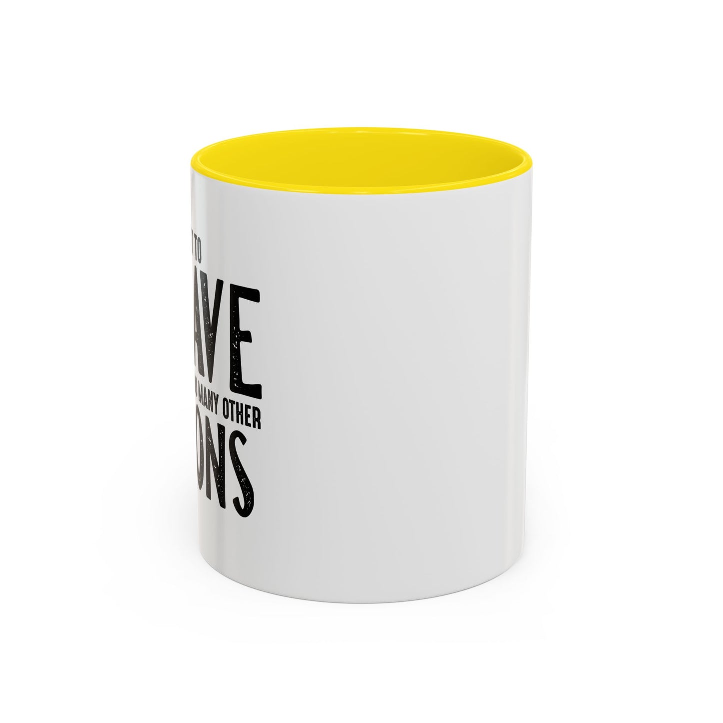 I MEANT TO BEHAVE Accent BiColor Funny Sarcastic Mug