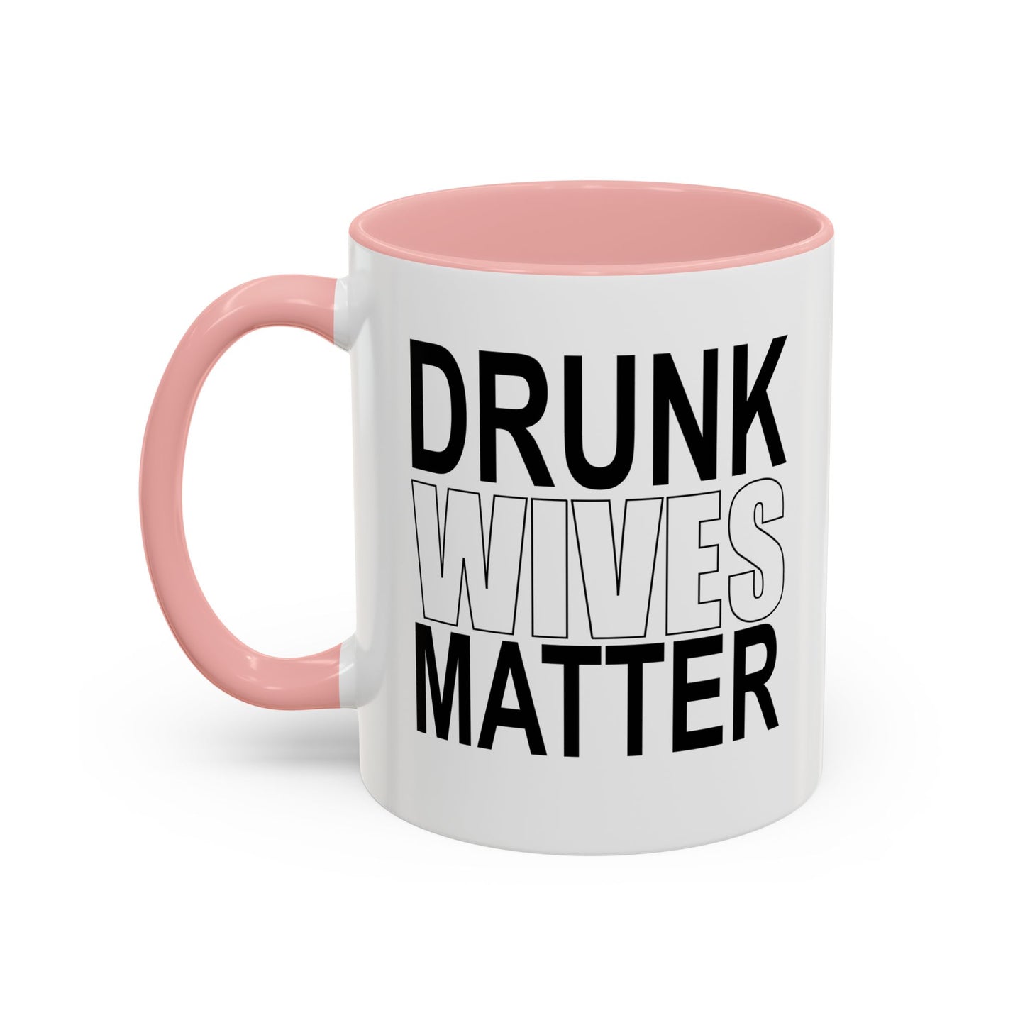 DRUNK WIVES MATTER Accent BiColor Funny Sarcastic Mug