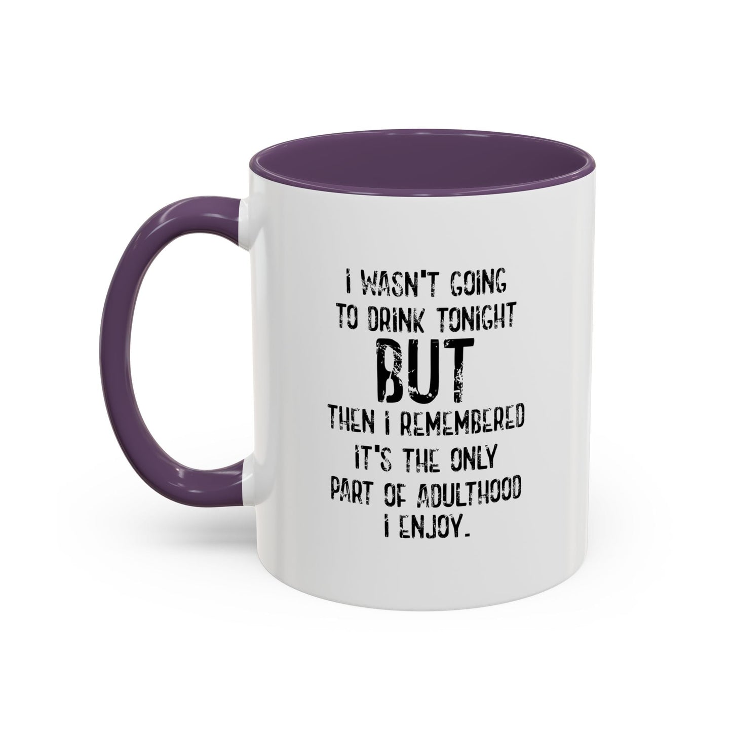 THE ONLY PART OF ADULTHOOD I ENJOY Accent BiColor Funny Sarcastic Mug