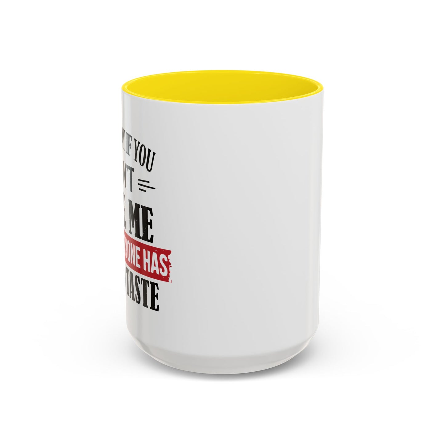 NOT EVERYONE HAS A GOOD TASTE Accent BiColor Funny Sarcastic Mug