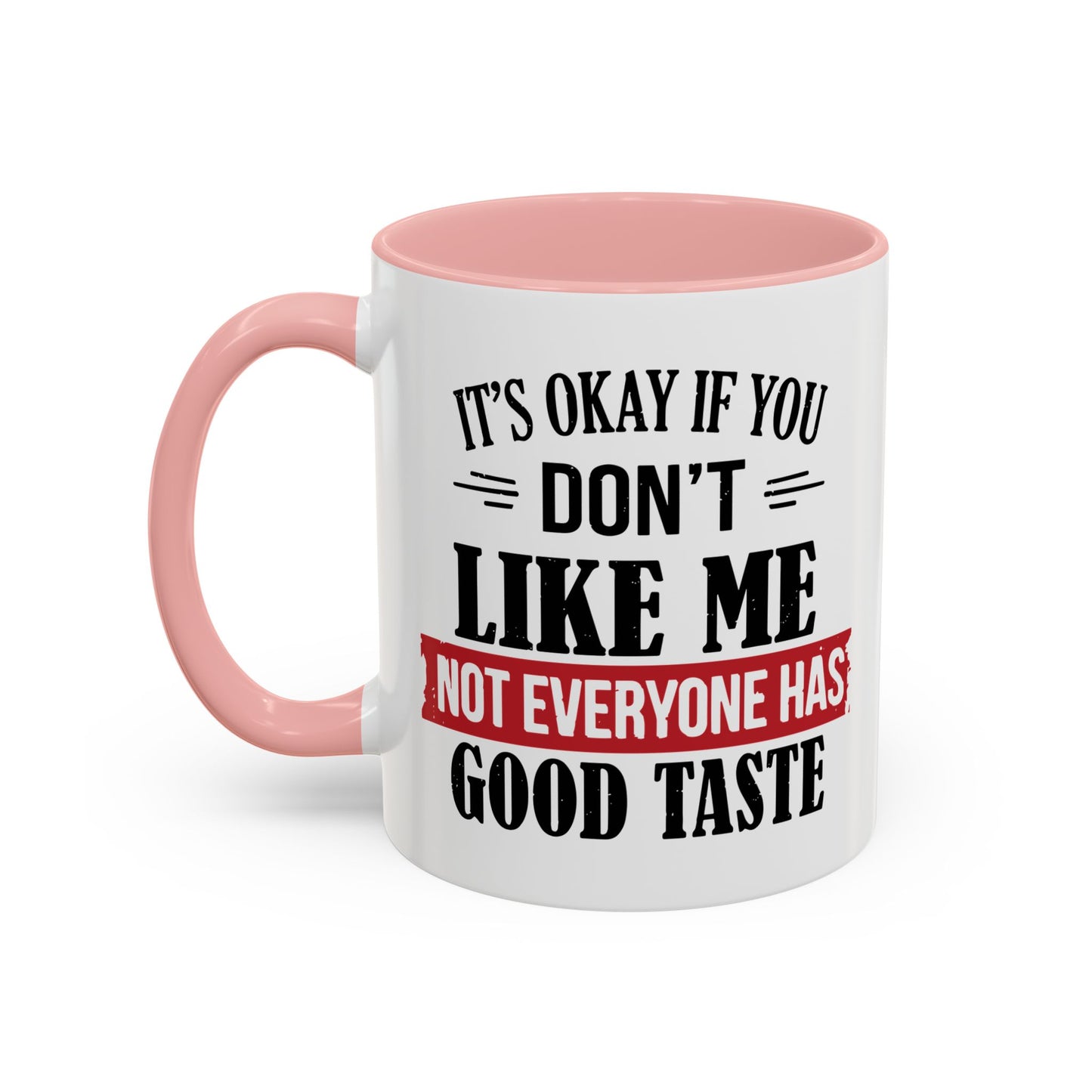 NOT EVERYONE HAS A GOOD TASTE Accent BiColor Funny Sarcastic Mug