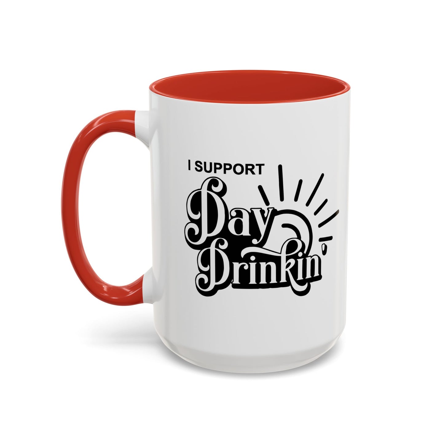 I SUPPORT DAY DRINKING Accent BiColor Funny Sarcastic Mug