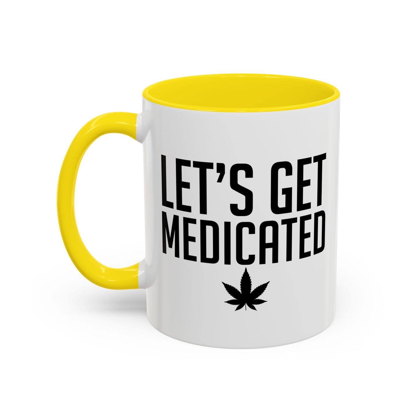 LET'S GET MEDICATED Accent BiColor Funny Sarcastic Mug