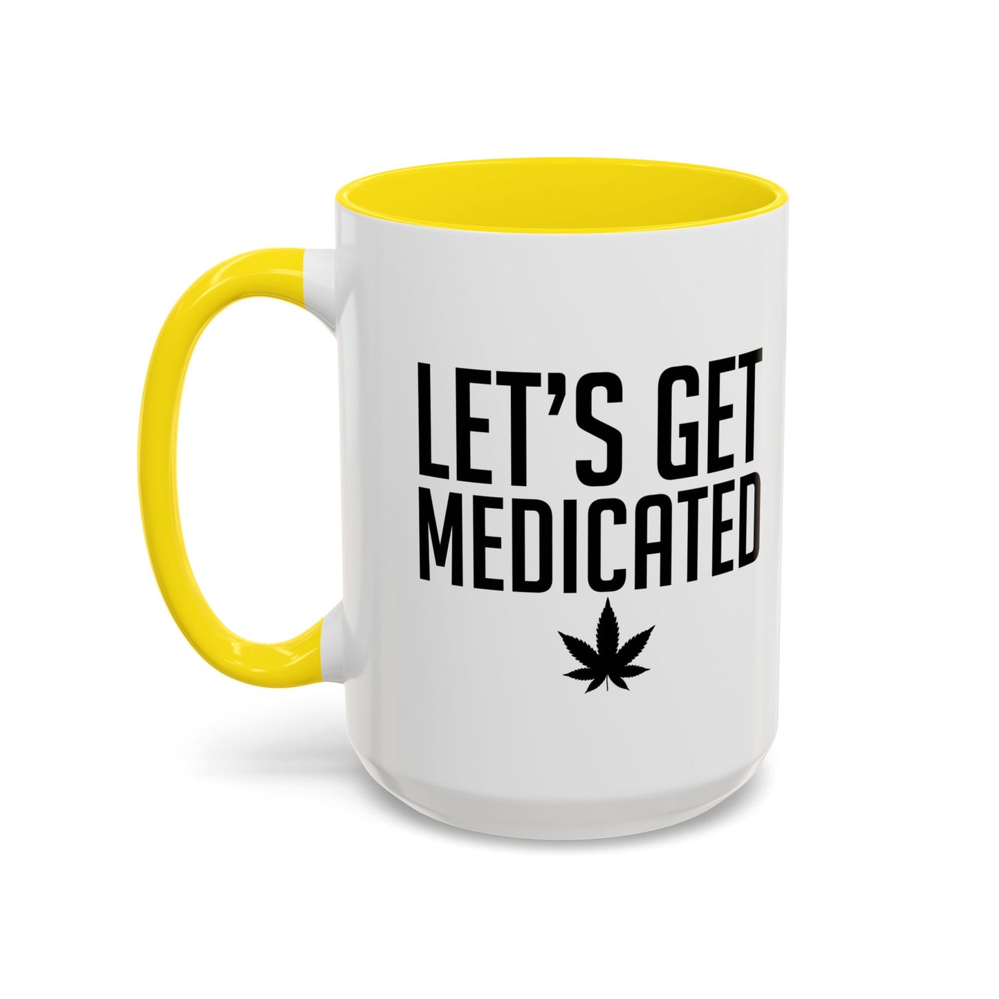 LET'S GET MEDICATED Accent BiColor Funny Sarcastic Mug