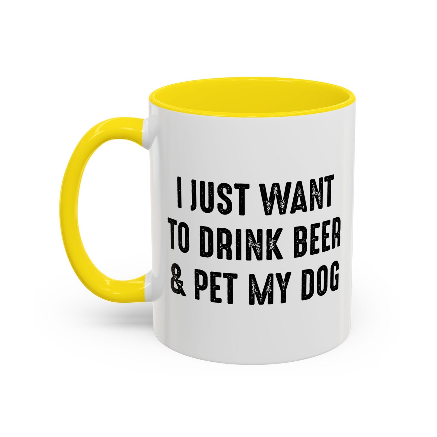 I JUST WANT TO DRINK BEER & PET MY DOG Accent BiColor Funny Sarcastic Mug