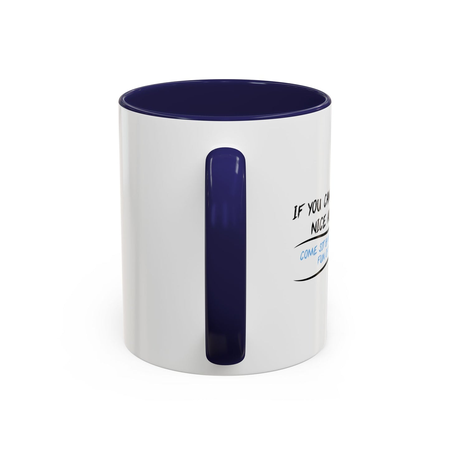 IF YOU CAN’T SAY ANYTHING NICE ABOUT ANYONE Accent BiColor Funny Sarcastic Mug