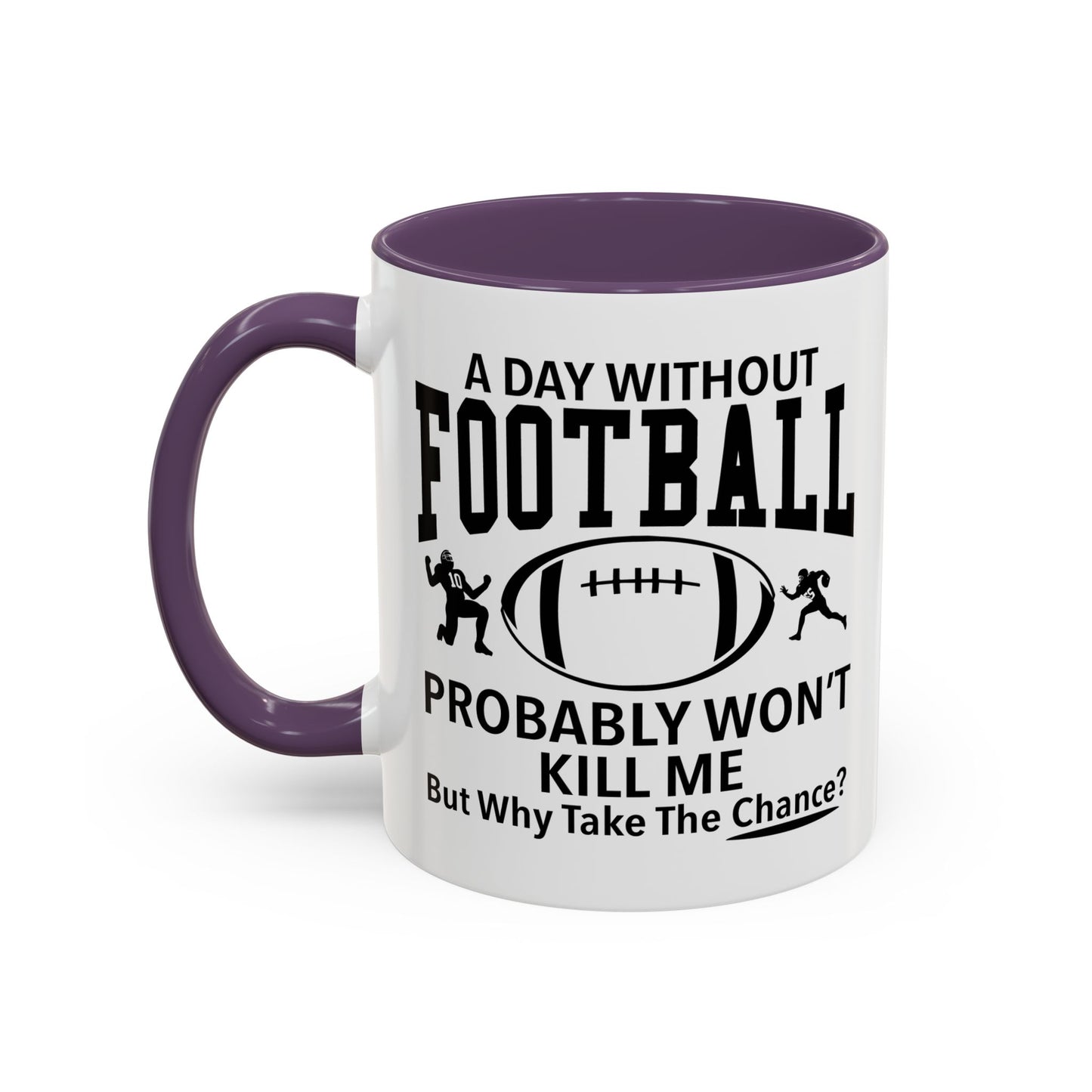 A DAY WITHOUT FOOTBALL Accent BiColor Funny Sarcastic Mug