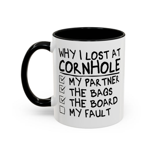 WHY I LOST AT CORNHOLE Accent BiColor Funny Sarcastic Mug