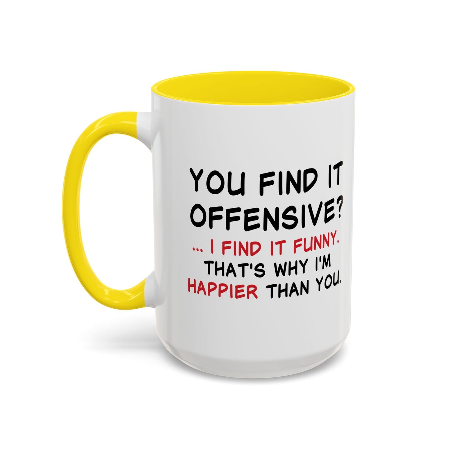 YOU FIND IT OFFENSIVE? Accent BiColor Funny Sarcastic Mug