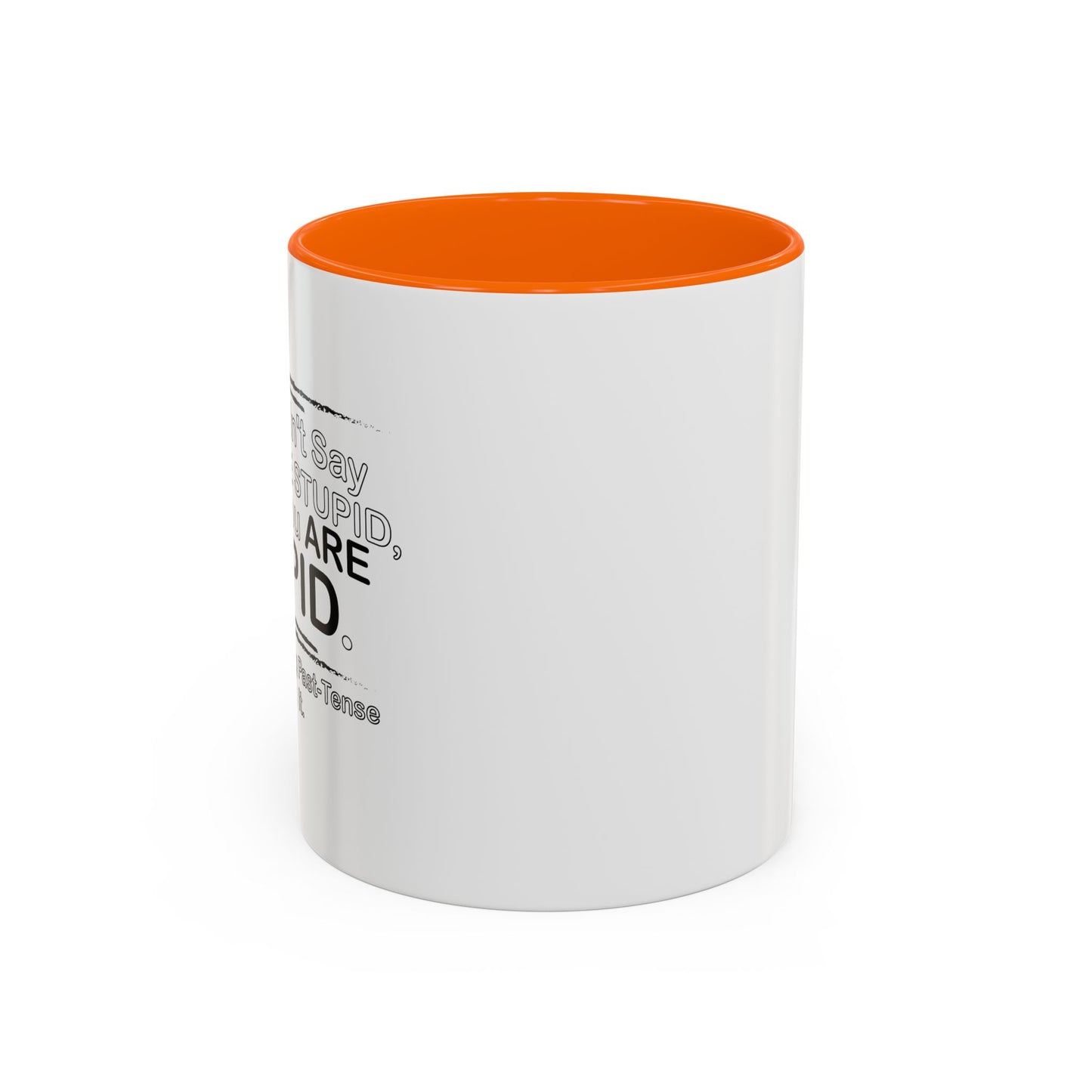 I DIDN'T SAY YOU WERE STUPID Accent BiColor Funny Sarcastic Mug