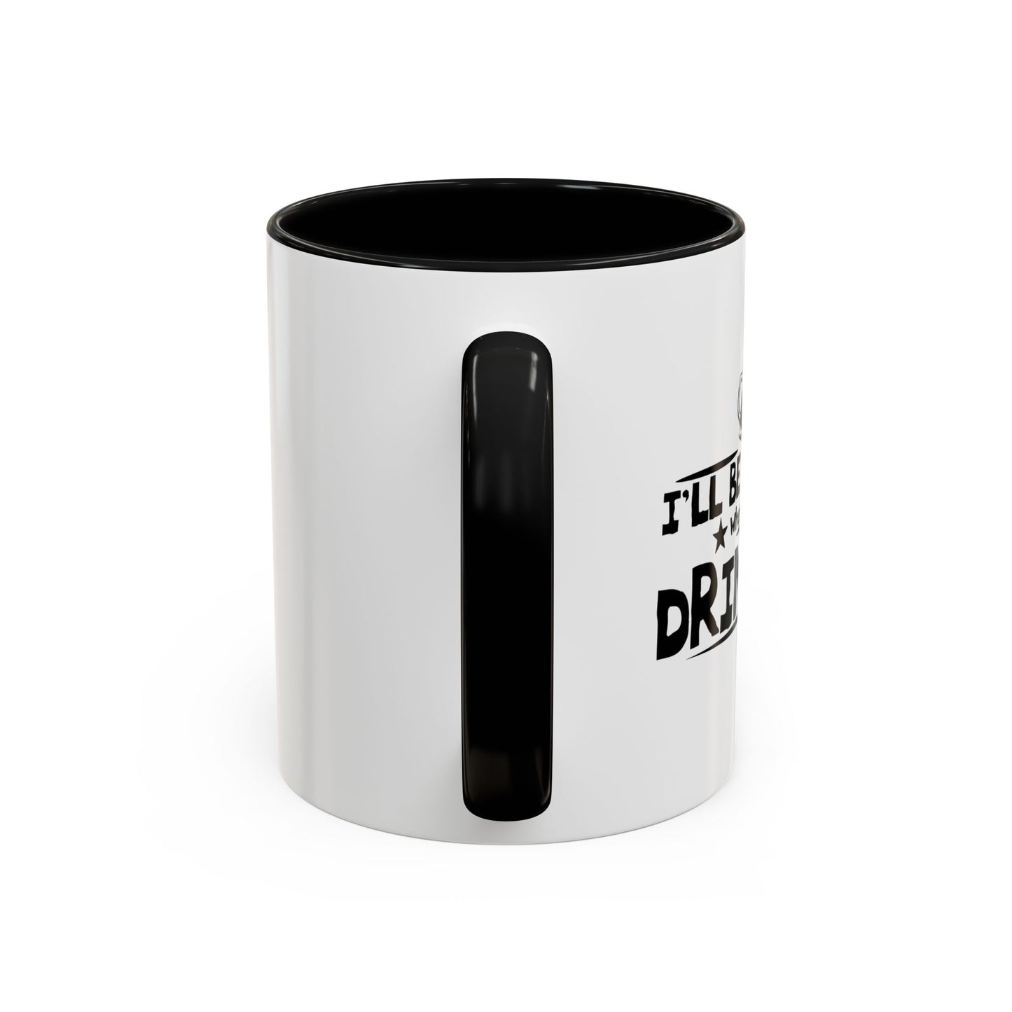 WHEN WE START DRINKING Accent BiColor Funny Sarcastic Mug