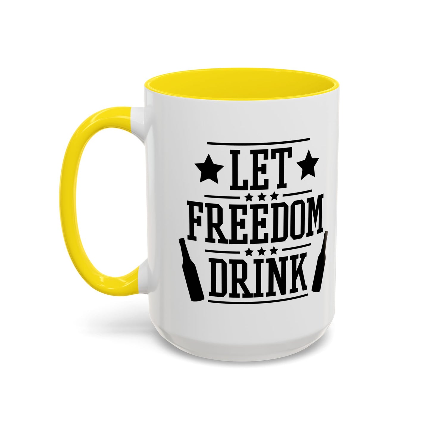 LET FREEDOM DRINK Accent BiColor Funny Sarcastic Mug