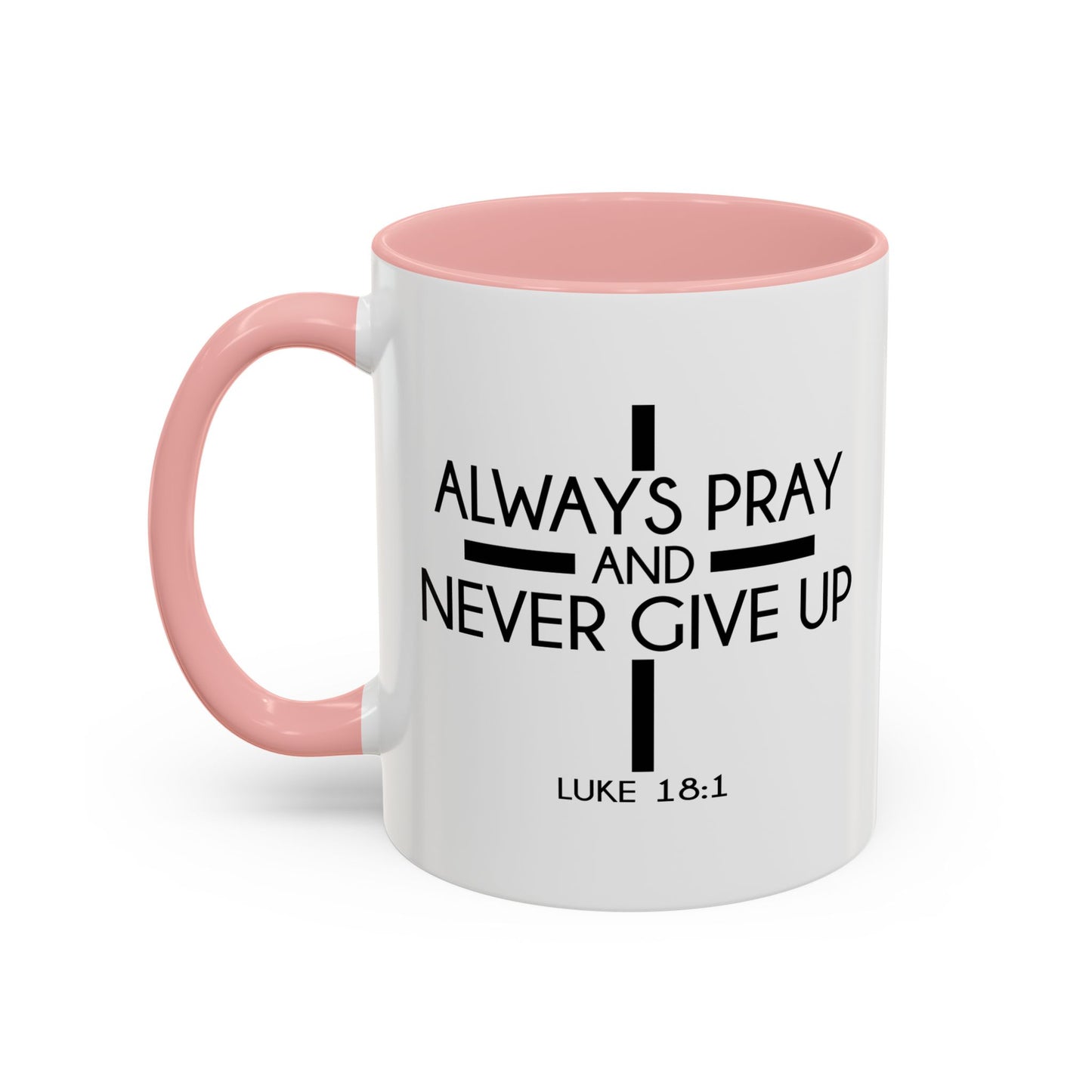 ALWAYS PRAY AND NEVER GIVE UP - LUKE 18-1 Accent BiColor Mug