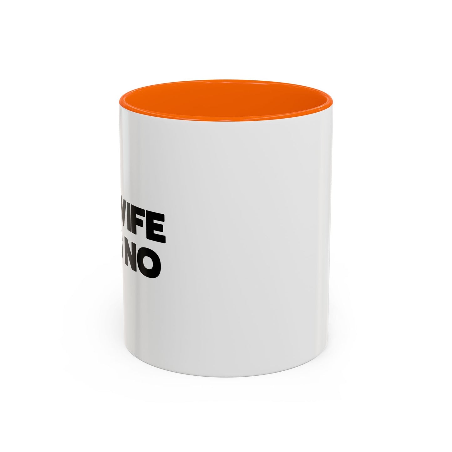 MY WIFE SAYS NO Accent BiColor Funny Sarcastic Mug