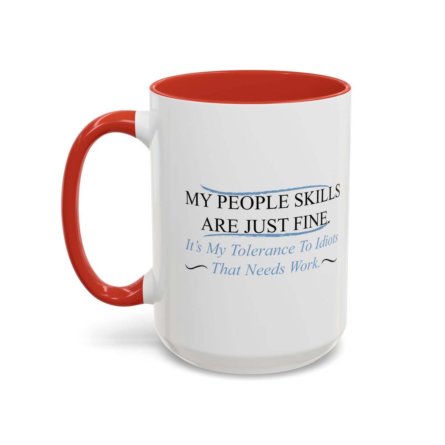 MY PEOPLE SKILLS ARE JUST FINE Accent BiColor Funny Sarcastic Mug