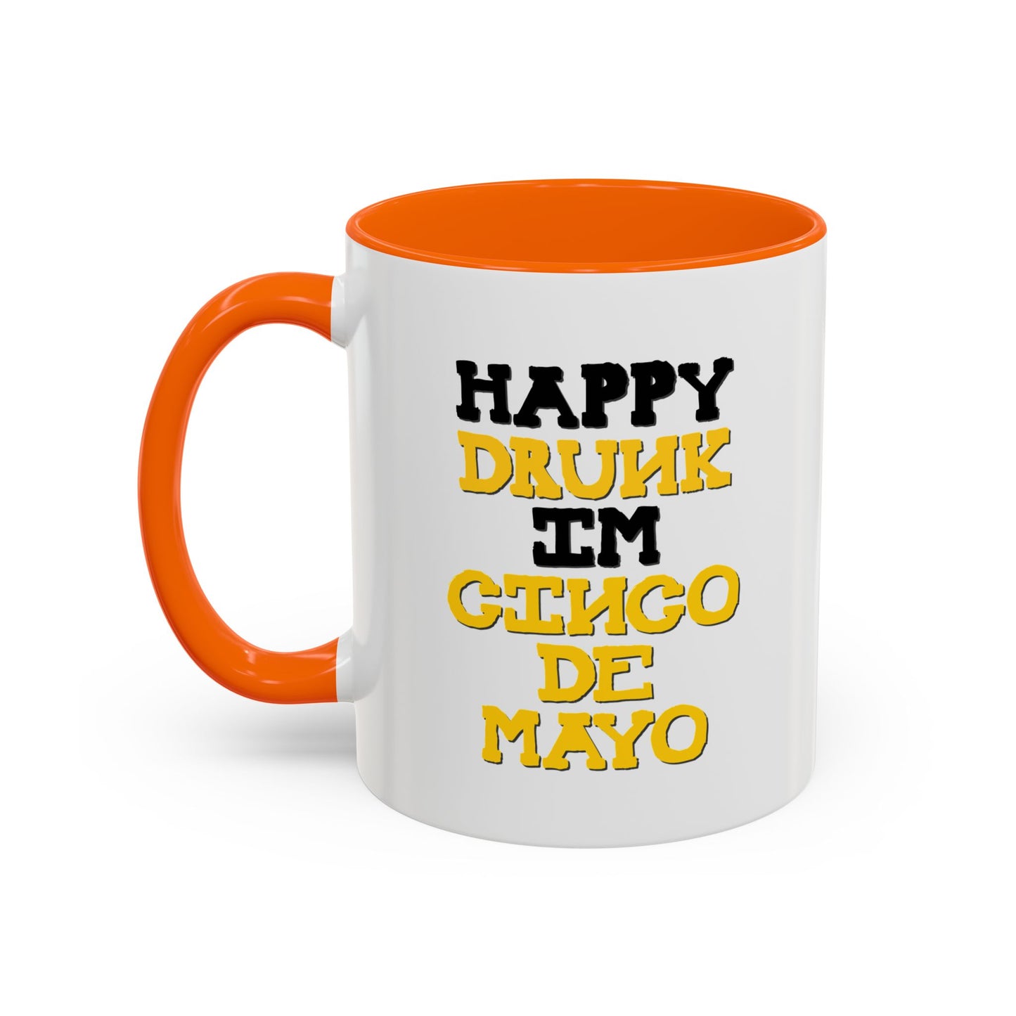 HAPPY DRUNK IM CINCO DE MAYO Accent BiColor Funny Sarcastic Mug