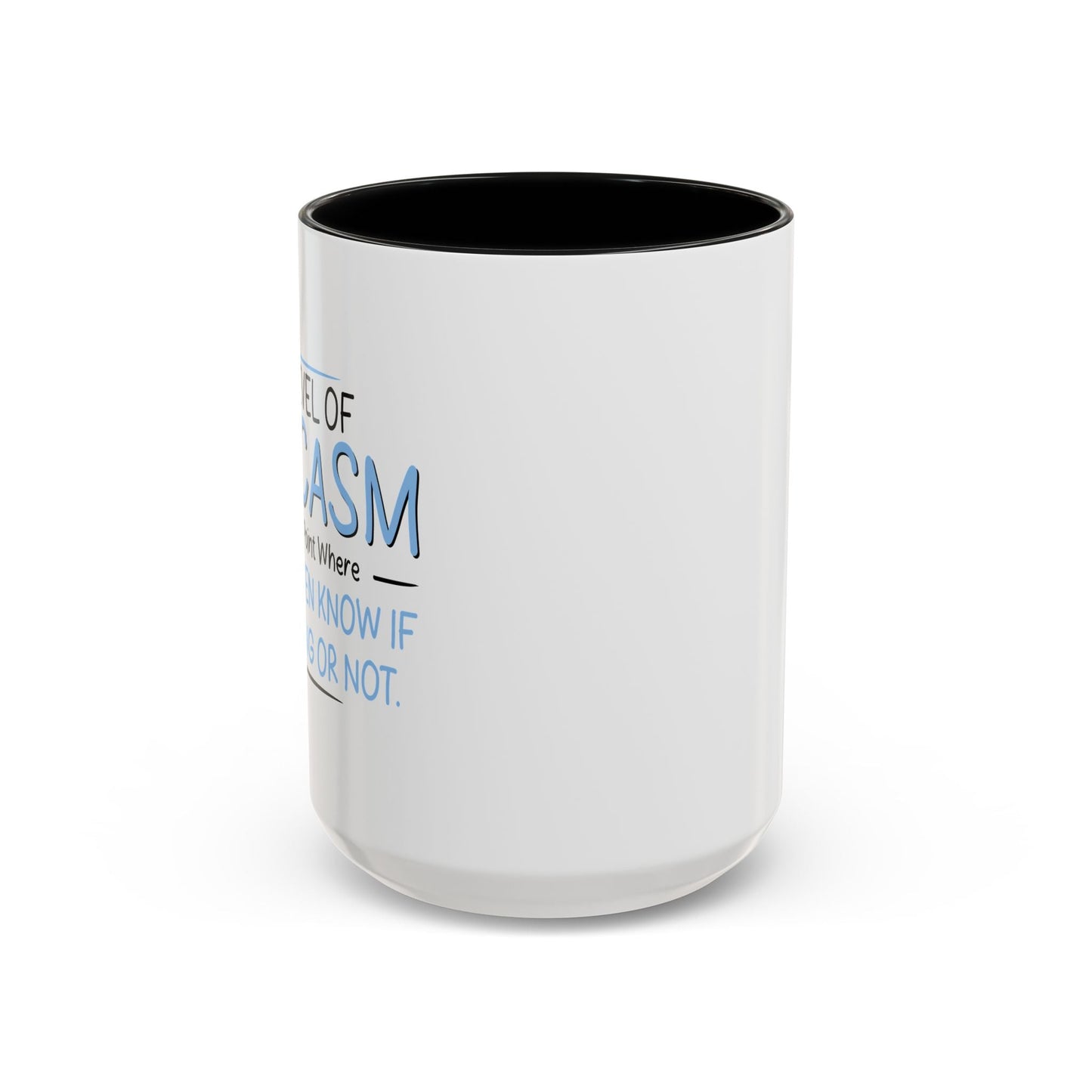 MY LEVEL OF SARCASM IS... Accent BiColor Funny Sarcastic Mug