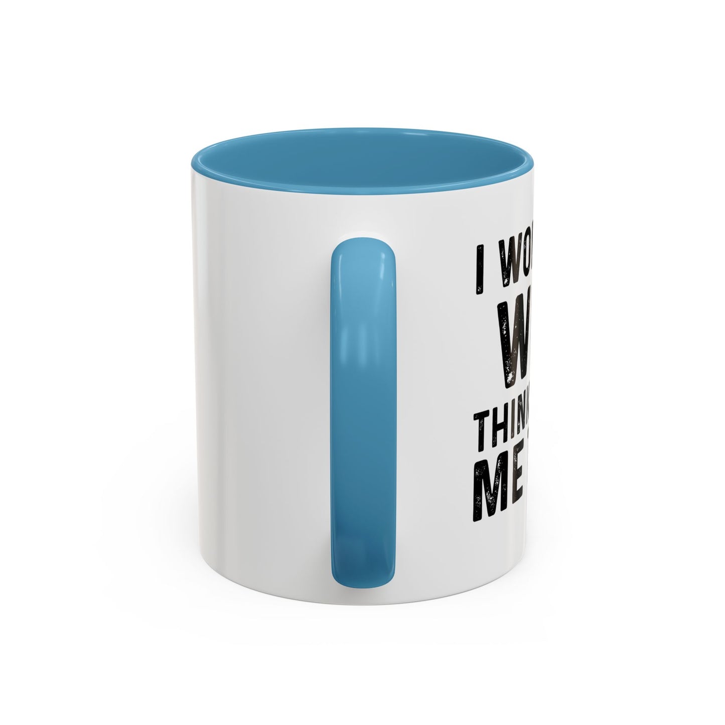 I WONDER IF TACOS THINKS ABOUT ME TOO Accent BiColor Funny Sarcastic Mug