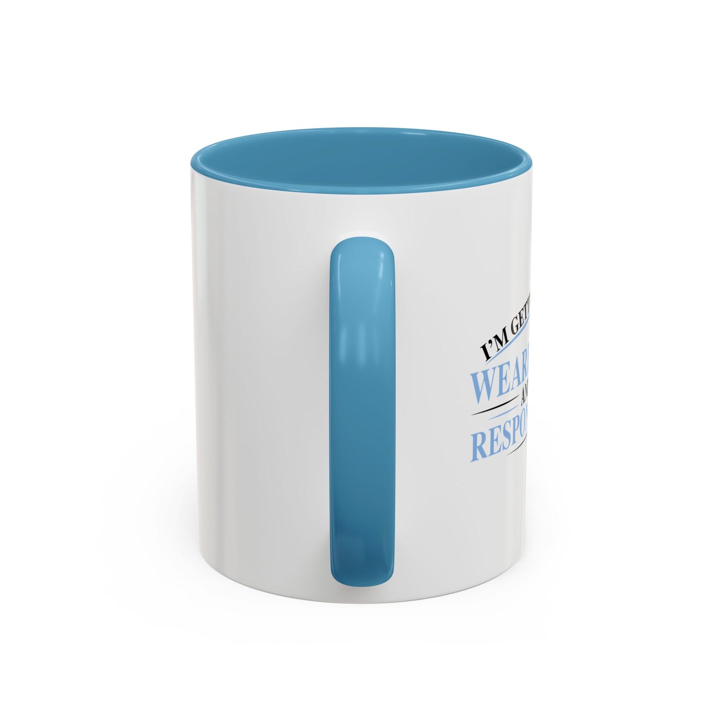 TIRED OF WEARING PANTS Accent BiColor Funny Sarcastic Mug