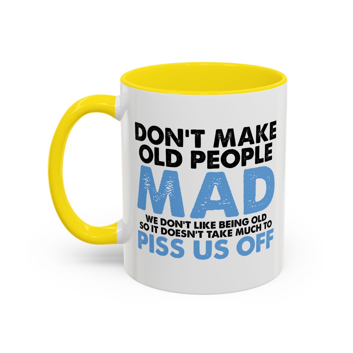 DON'T MAKE OLD PEOPLE MAD Accent BiColor Funny Sarcastic Mug