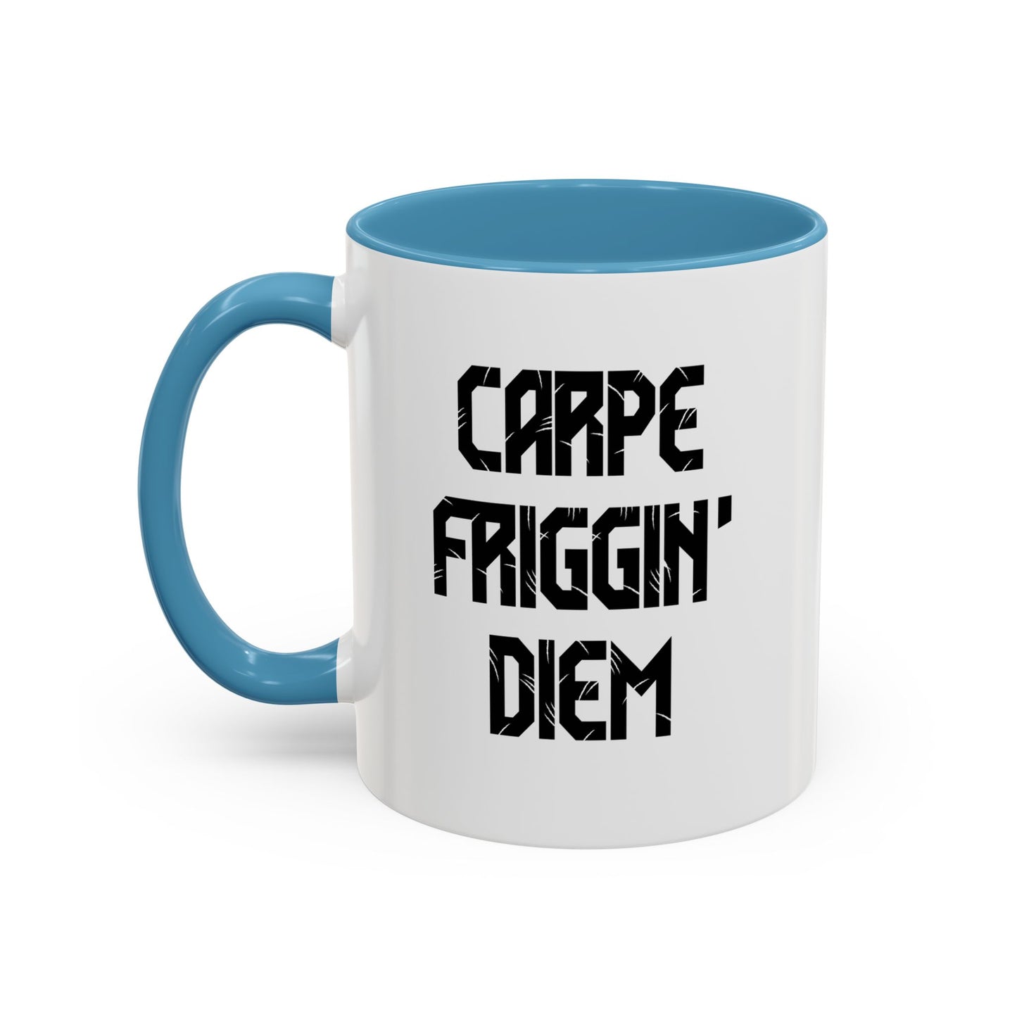 CARPE FRIGGIN DIEM Accent BiColor Funny Sarcastic Mug