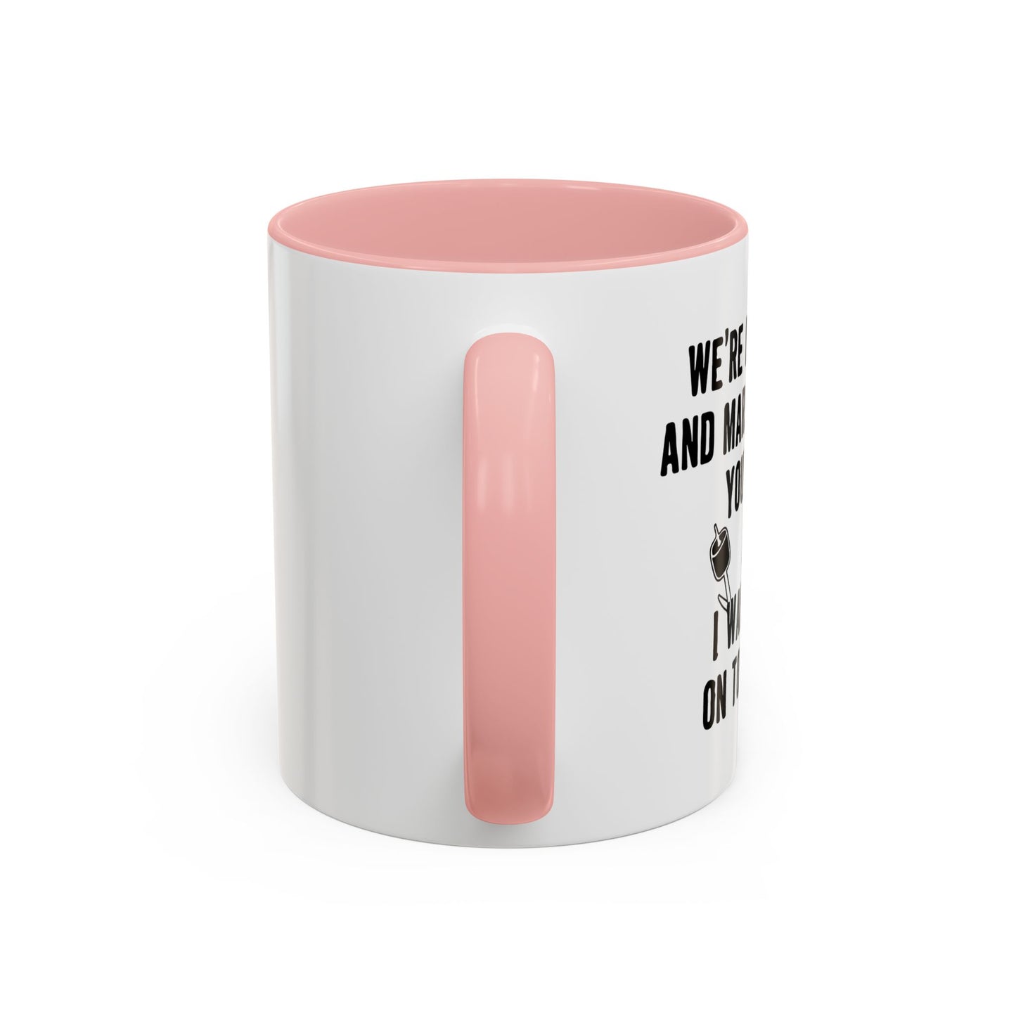 I WANT TO BE ON TOP OF YOU Accent BiColor Funny Sarcastic Mug