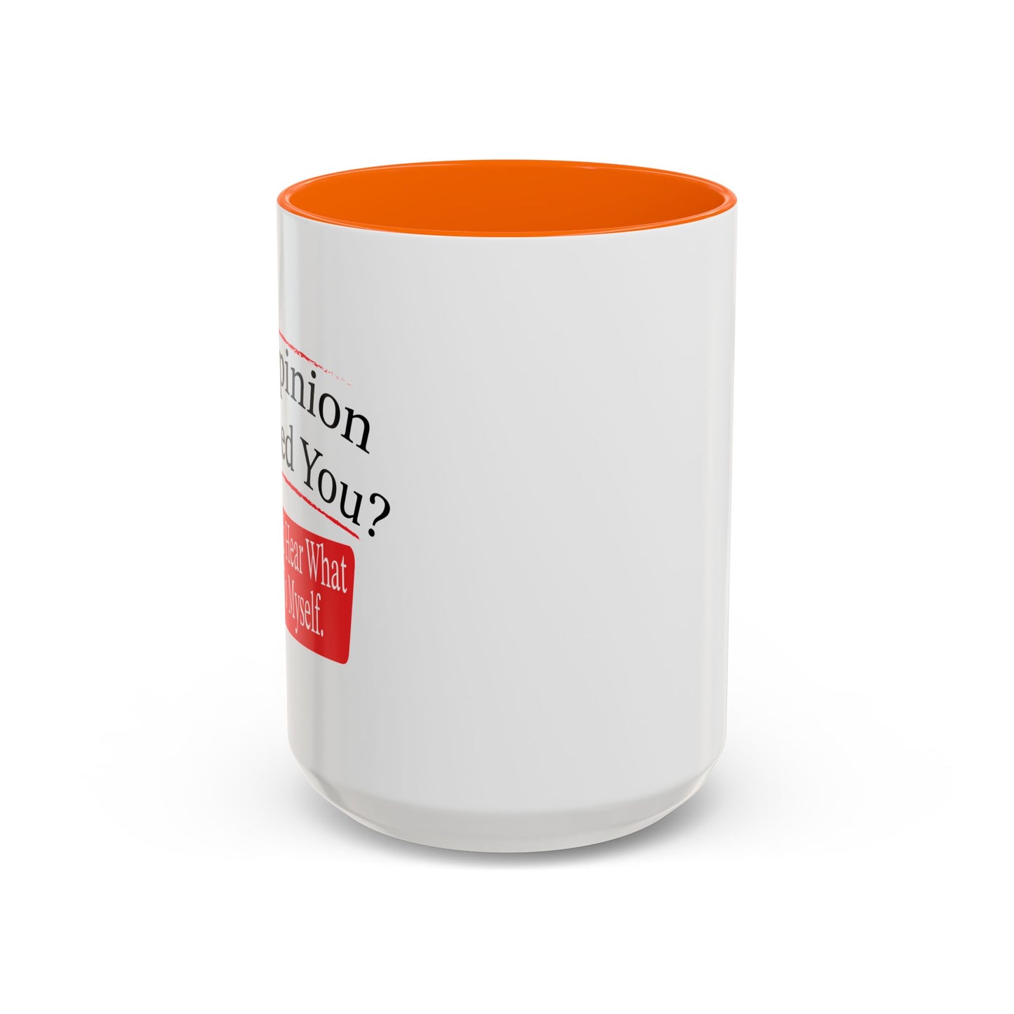 MY OPINION OFFENDED YOU? Accent BiColor Funny Sarcastic Mug