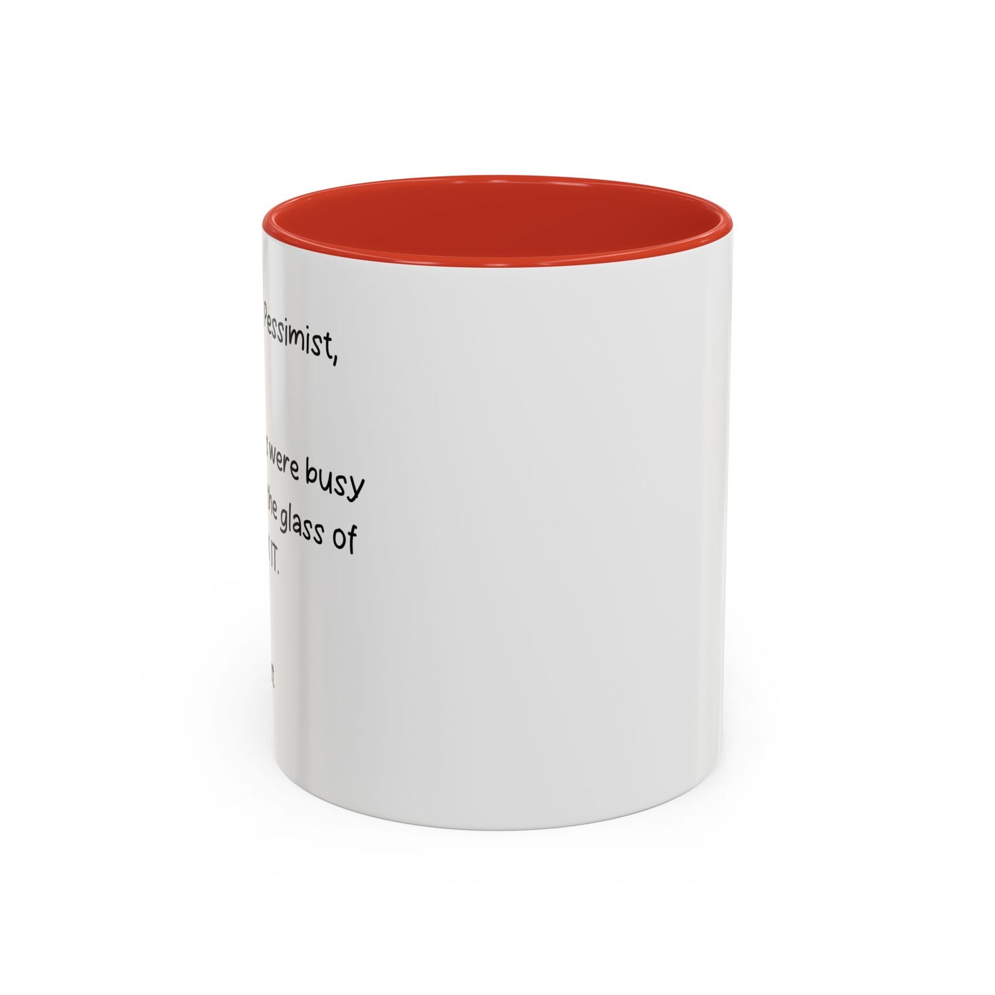 DEAR OPTIMIST, PESSIMIST, AND REALIST Accent BiColor Funny Sarcastic Mug