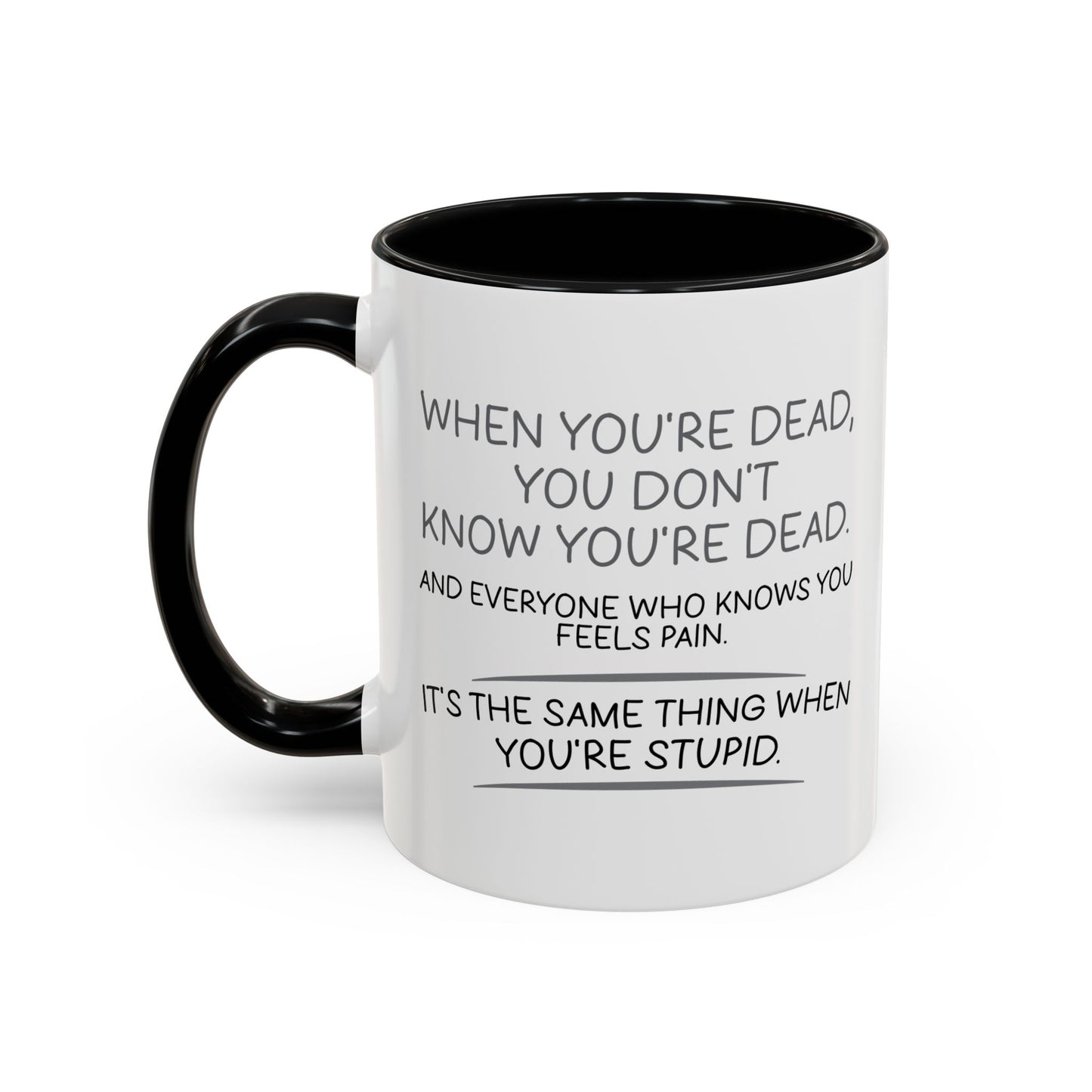 WHEN YOU'RE DEAD Accent BiColor Funny Sarcastic Mug