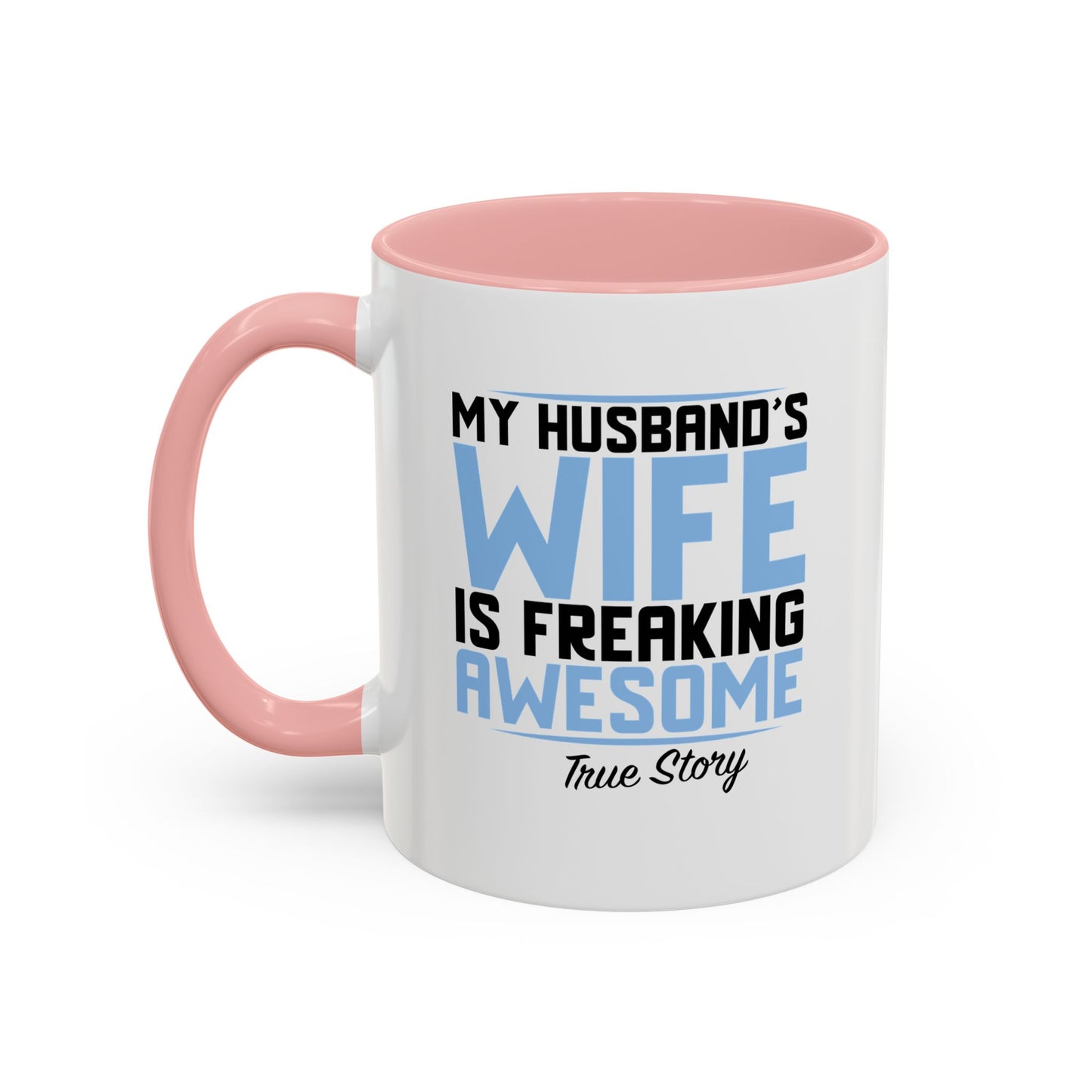 MY HUSBAND'S WIFE IS FREAKING AWESOME Accent BiColor Funny Sarcastic Mug