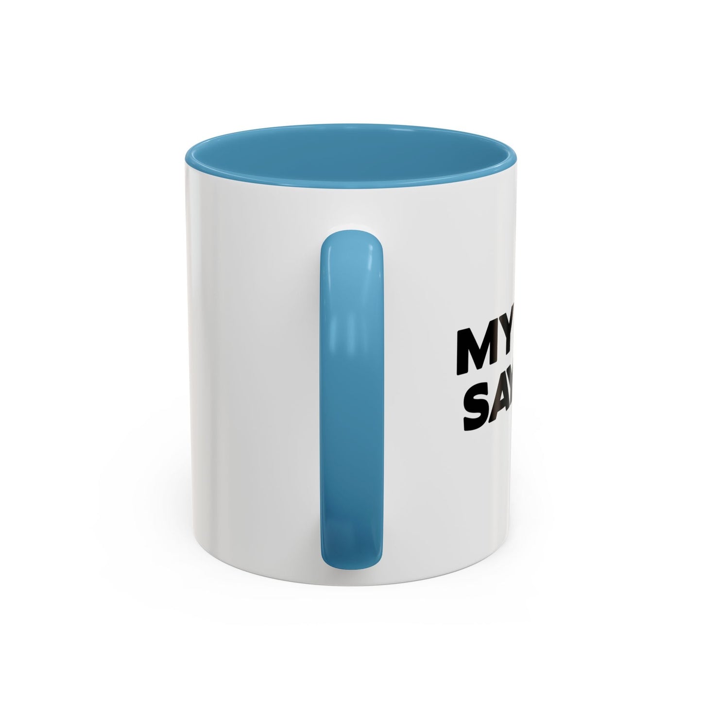 MY WIFE SAYS NO Accent BiColor Funny Sarcastic Mug