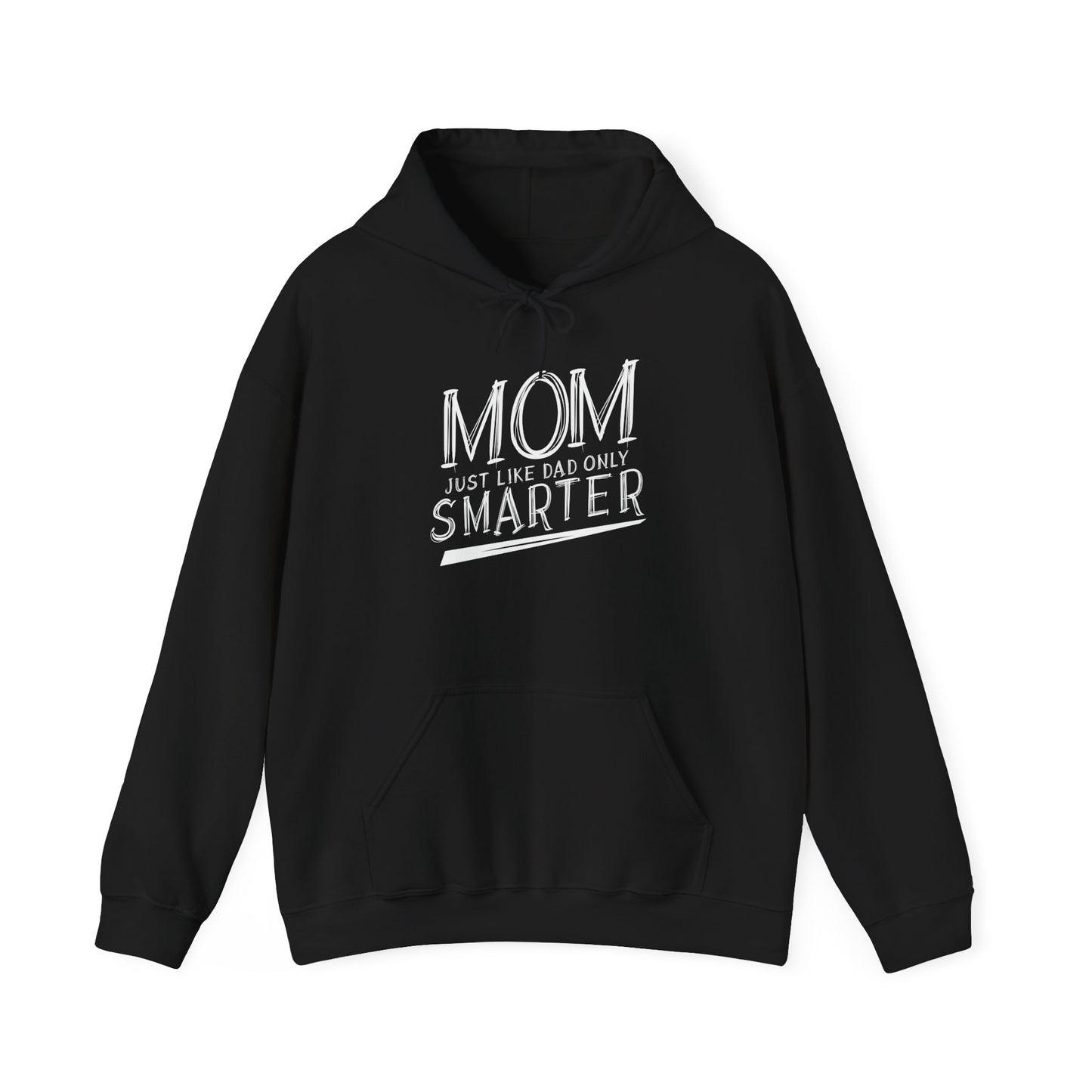 MOM JUST LIKE DAD ONLY SMARTER - Premium Unisex Funny Sarcastic Black Hoodie Sweatshirt