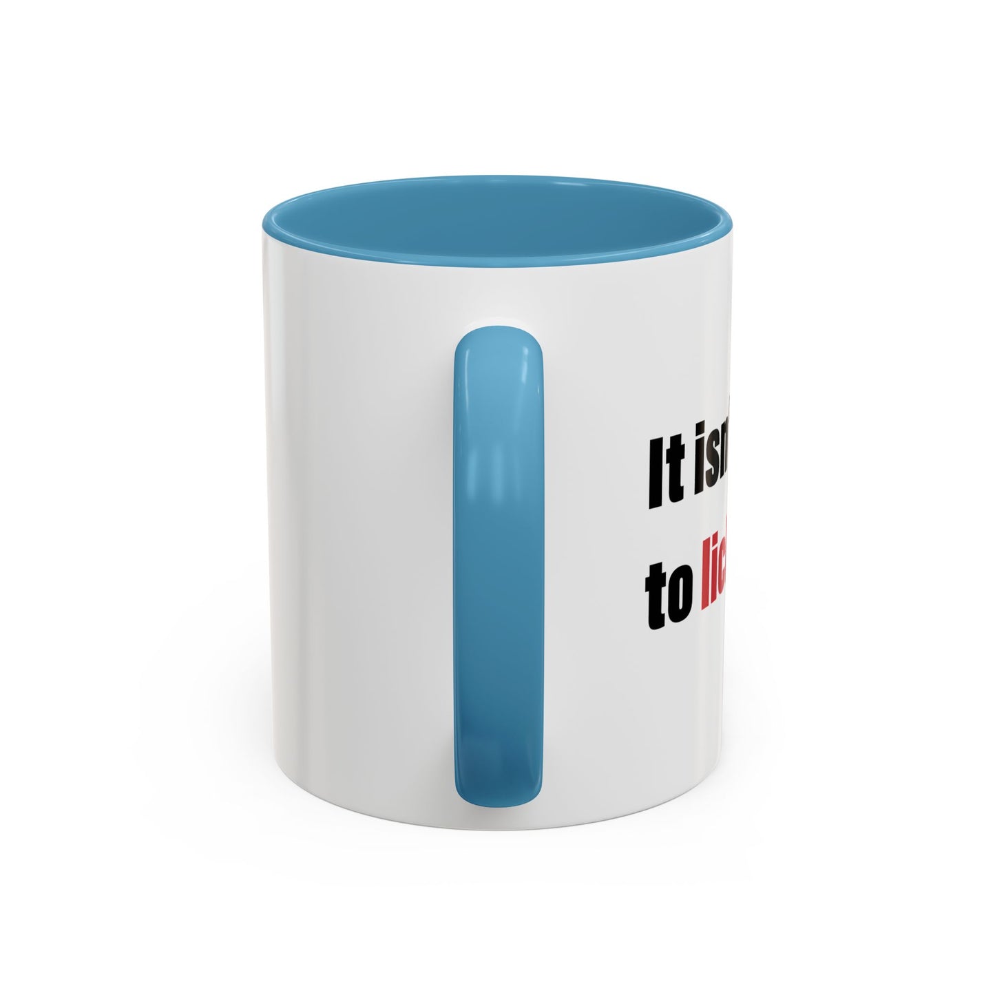 IT ISN'T GOING TO LICK ITSELF Accent BiColor Funny Sarcastic Mug