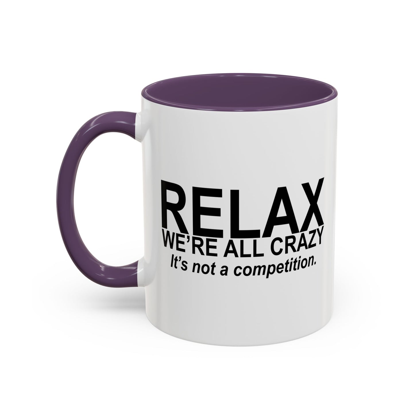 RELAX WE'RE ALL CRAZY Accent BiColor Funny Sarcastic Mug